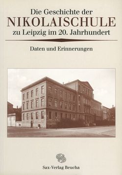 Die Geschichte der Nikolaischule zu Leipzig im 20. Jahrhundert von Andreas,  Manfred, Burkhardt,  Hans, Dammhain,  Hans J, Hoerning,  Hanskarl, Hoffmann,  Helmut, Lehmann,  Eginhart