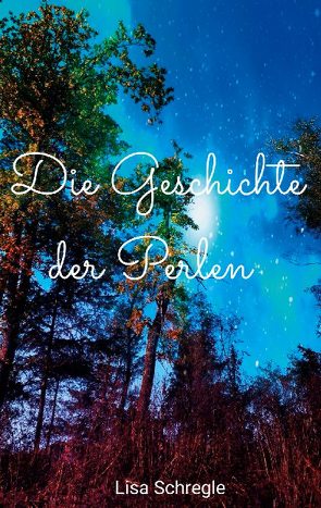 Die Geschichte der Perlen von Schregle,  Lisa