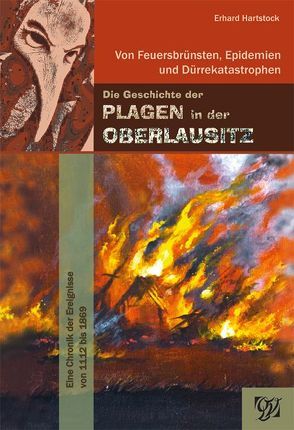 Die Geschichte der Plagen der Oberlausitz von Hartstock,  Erhard