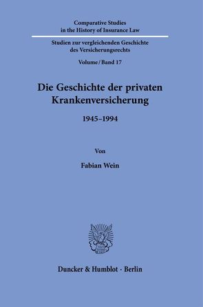 Die Geschichte der privaten Krankenversicherung. von Wein,  Fabian