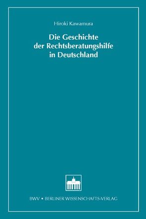 Die Geschichte der Rechtsberatungshilfe in Deutschland von Kawamura,  Hiroki