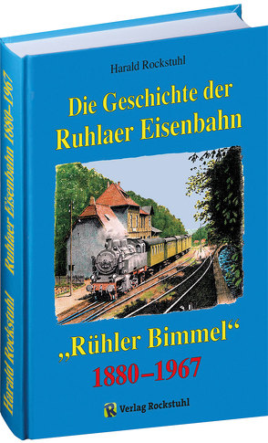 Die Geschichte der Ruhlaer Eisenbahn 1880-1967 von Rockstuhl,  Harald