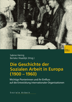 Die Geschichte der Sozialen Arbeit in Europa (1900–1960) von Hering,  Sabine, Waaldijk,  Berteke