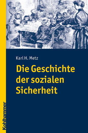 Die Geschichte der sozialen Sicherheit von Metz,  Karl