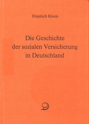 Die Geschichte der sozialen Versicherung in Deutschland von Dowe,  Dieter, Grieser, Kleeis,  Friedrich, Tennstedt,  Florian