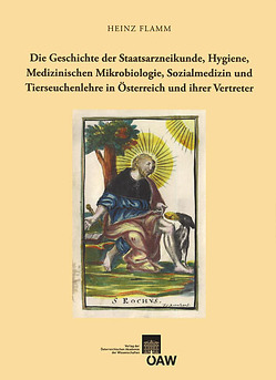 Die Geschichte der Staatsarzneikunde, Hygenie, Medizinischen Mikrobiologie, Sozialmedizin und Tierseuchenlehre in Österreich und ihrer Vertreter von Flamm,  Heinz