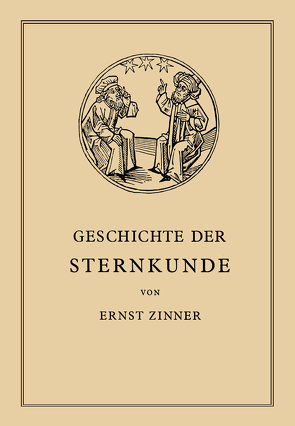 Die Geschichte der Sternkunde von Zinner,  Ernst