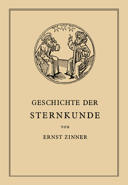 Die Geschichte der Sternkunde von Zinner,  Ernst