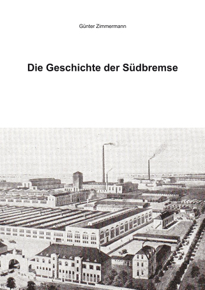 Die Geschichte der Südbremse von Zimmermann,  Günter