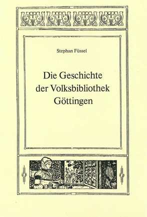 Die Geschichte der Volksbibliothek Göttingen von Füssel,  Stephan, Raabe,  Paul