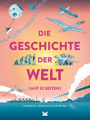 Die Geschichte der Welt auf 32 Seiten von Claybourne,  Anna, Van Der Veken,  Jan