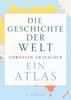 Die Geschichte der Welt von Bayer,  Martin, Boucheron,  Patrick, Grataloup,  Christian, Hald,  Katja, Lerz,  Anja, Pfleiderer,  Reiner, Schreiber,  Albrecht