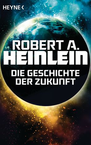 Die Geschichte der Zukunft von Heinlein,  Robert A.