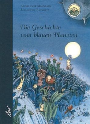 Die Geschichte vom blauen Planeten von Blum,  Andreas, Magnason,  Andri Snær, Rackwitz,  Lisa Sophie