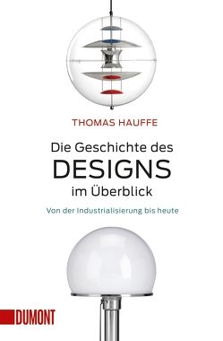 Die Geschichte des Designs im Überblick von Hauffe,  Thomas