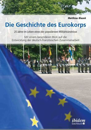 Die Geschichte des Eurokorps von Blazek,  Matthias, Spindler,  Walter