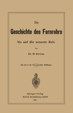 Die Geschichte des Fernrohrs bis auf die neueste Zeit von Servus,  Hermann