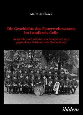 Die Geschichte des Feuerwehrwesens im Landkreis Celle von Blazek,  Matthias