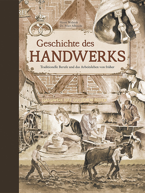 Geschichte des Handwerks von Dr. Albrecht,  Peter, Wolniak,  Horst