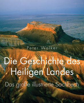 Die Geschichte des Heiligen Landes von Walker,  Peter