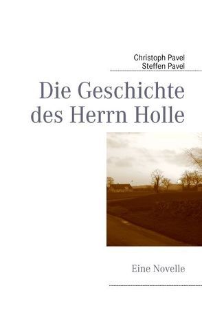 Die Geschichte des Herrn Holle von Pavel,  Christoph, Pavel,  Steffen