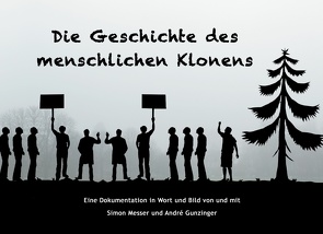 Die Geschichte des menschlichen Klonens von Gunzinger,  André, Messer,  Simon