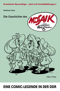 Die Geschichte des ‚Mosaik‘ von Hannes Hegen von Friske,  Matthias