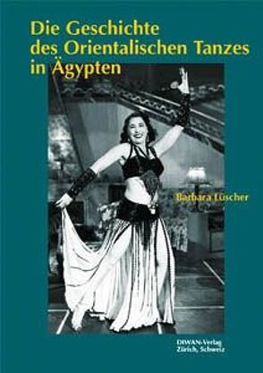 Die Geschichte des orientalischen Tanzes in Ägypten von Lüscher,  Barabara