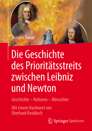 Die Geschichte des Prioritätsstreits zwischen Leibniz and Newton von Sonar,  Thomas