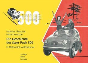 Die Geschichte des Steyr Puch 500 von Krusche,  Martin, Marschik,  Matthias