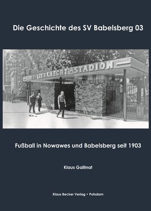 Die Geschichte des SV Babelsberg 03 von Gallinat,  Klaus