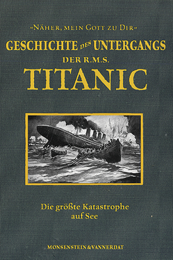 Die Geschichte des Untergangs der RMS Titanic von Endert,  Tom van, Everett,  Marshall Die Geschichte des Untergangs der RMS Titanic von Endert,  Tom van, Everett,  Marshall