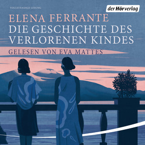 Die Geschichte des verlorenen Kindes von Ferrante,  Elena, Krieger,  Karin, Mattes,  Eva