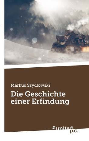 Die Geschichte einer Erfindung von Szydlowski,  Markus