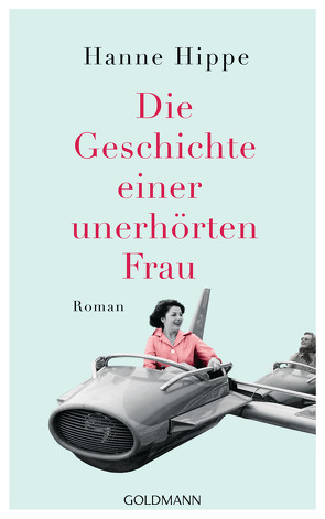 Die Geschichte einer unerhörten Frau von Hippe,  Hanne