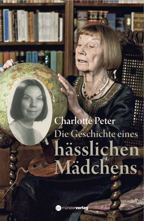 Die Geschichte eines hässlichen Mädchens von Peter,  Charlotte