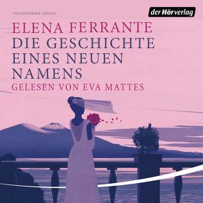 Die Geschichte eines neuen Namens von Ferrante,  Elena, Krieger,  Karin, Mattes,  Eva