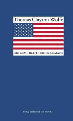 Die Geschichte eines Romans von Schiebelhuth,  Hans, Wolfe,  Thomas Clayton