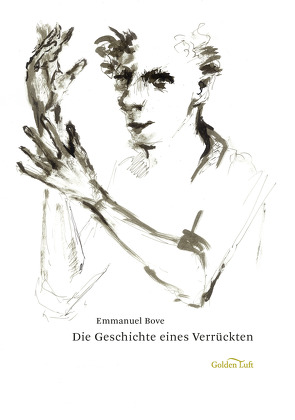 Die Geschichte eines Verrückten von Bove,  Emmanuel, Ihmels,  Tjark, Plath,  Jörg, Voß-Becher,  Helke