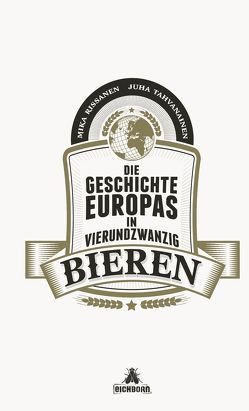 Die Geschichte Europas in 24 Bieren von Schrey-Vasara,  Gabriele, Tahvanainen,  Mika Rissanen/Juha