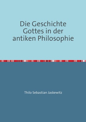 Die Geschichte Gottes in der antiken Philosophie von Jaskewitz,  Thilo Sebastian