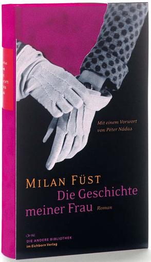 Die Geschichte meiner Frau von Füst,  Milan, Nádas,  Péter, Schüchting,  Mirza von