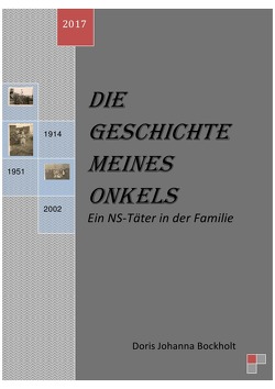 Die Geschichte meines Onkels – Ein NS-Täter in der Familie von Bockholt,  Doris Johanna