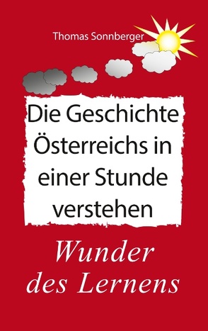 Die Geschichte Österreichs in einer Stunde verstehen von Sonnberger,  Thomas, Wela e.V.