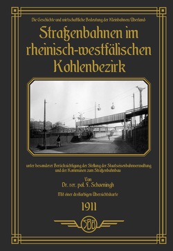 Die Geschichte und wirtschaftliche Bedeutung der Kleinbahnen/Überland-Straßenbahnen im rheinisch-westfälischen Kohlenrevier von Binder,  Sven