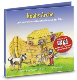 Noahs Arche und vier weitere Geschichten aus der Bibel. Gelesen von Katharina Thalbach und Ulrich Noethen von Brandt,  Susanne, Feuerstein,  Torsten, Gerdes,  Gerd, Hartmann,  Frank, Hatschi,  Carmen, Lefin,  Petra, Noethen,  Ulrich, Nommensen,  Klaus-Uwe, Oleak,  Rainer, Thalbach,  Katharina