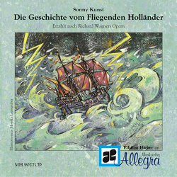 Die Geschichte vom Fliegenden Holländer von Kunst,  Sonny, Laimgruber,  Monika, Wagner,  Richard