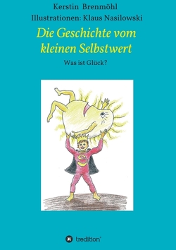 Die Geschichte vom Kleinen Selbstwert von Brenmöhl,  Kerstin, Nasilowski,  Klaus