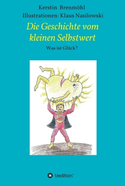 Die Geschichte vom Kleinen Selbstwert von Brenmöhl,  Kerstin, Nasilowski,  Klaus