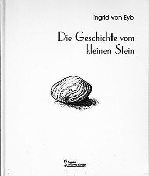 Die Geschichte vom kleinen Stein von Eyb,  Ingrid von